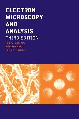 Electron Microscopy and Analysis by Richard Beanland, Peter J. Goodhew, John Humphreys