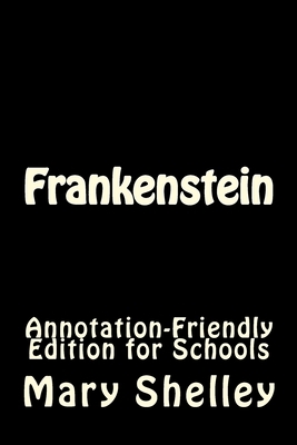 Frankenstein: Annotation-Friendly Edition for Schools by Mary Shelley