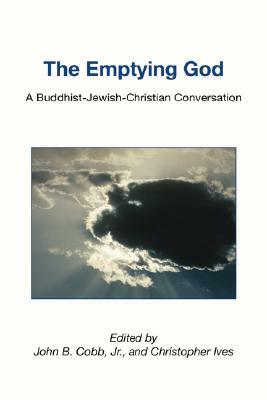 The Emptying God: A Buddhist-Jewish-Christian Conversation by John B. Cobb Jr.