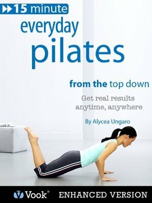 Everyday Pilates: From the Top Down by Alycea Ungaro