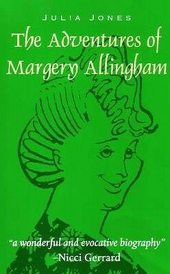 The Adventures of Margery Allingham by Julia Jones