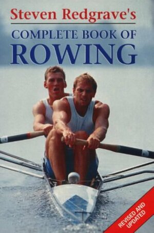 Steven Redgrave's Complete Book of Rowing by Steven Redgrave