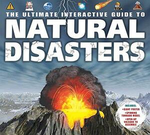 The Ultimate Interactive Guide to Natural Disasters by Ian Graham