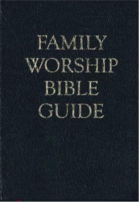 Family Worship Bible Guide - Bonded Leather Gift Edition by 