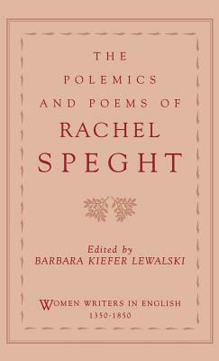The Polemics and Poems of Rachel Speght by Rachel Speght