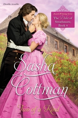 Two of a Kind: The Duke of Strathmore, Book 8 by Sasha Cottman