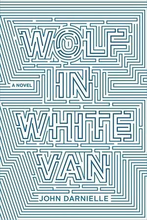 Wolf In White Van by John Darnielle
