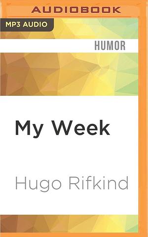 My Week by Hugo Rifkind, Hugo Rifkind, Michael Fenton Stevens