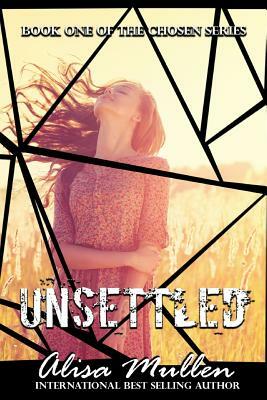 Unsettled: The Chosen Series #1 by Alisa Mullen