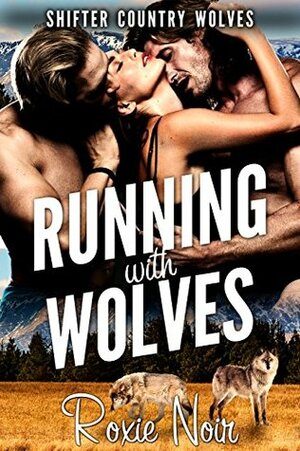 Running with Wolves by Roxie Noir