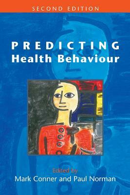 Predicting Health Behaviour by Conner Mark, Mark Conner, Paul Norman