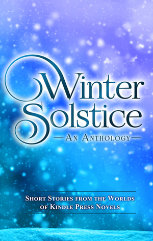 Winter Solstice: Short Stories from the Worlds of KP Novels by Ann Omasta, Fiona Quinn, Katherine Hayton, Linda Cassidy Lewis, Monte Dutton, Jacqueline Ward, Lincoln Cole, Teresa Roman, Jessica Knauss, Jada Ryker