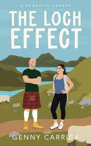 The Loch Effect: A Romantic Comedy by Genny Carrick, Genny Carrick