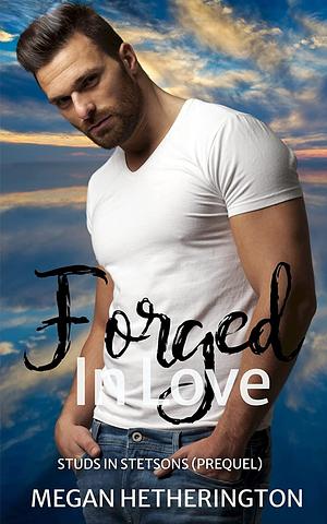 Forged in Love by Megan Hetherington
