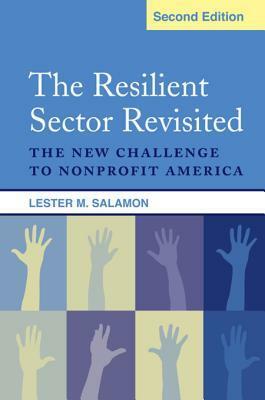 The Resilient Sector Revisited: The New Challenge to Nonprofit America by Lester M Salamon