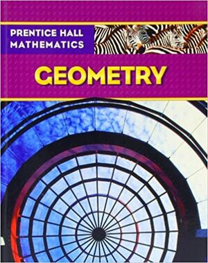 Prentice Hall Math Geometry Student Edition by Prentice Hall