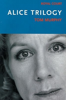 Alice Trilogy by Tom Murphy
