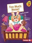 Too Much Noise! by Cath Jones