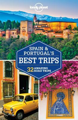 Lonely Planet Spain & Portugal's Best Trips by Stuart Butler, Regis St Louis, Lonely Planet