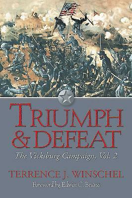 Triumph and Defeat: The Vicksburg Campaign: Volume 2 by Terrence J. Winschel