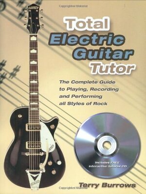 Total Electric Guitar Tutor by Terry Burrows