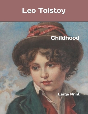 Childhood: Large Print by Leo Tolstoy