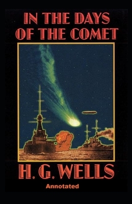 In the Days of the Comet Annotated by H.G. Wells