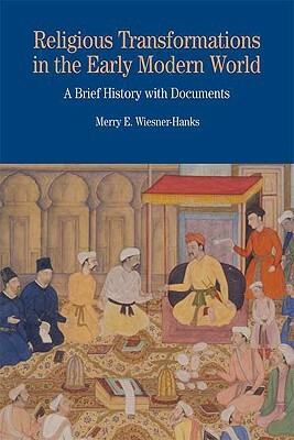 Religious Transformations in the Early Modern World: A Brief History with Documents by Merry E. Wiesner-Hanks