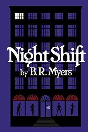 Night Shift: by B.R. Myers, B.R. Myers