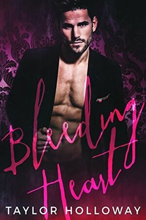 Bleeding Heart by Taylor Holloway