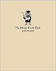 The Klassic Komics Klub by Johnny Ryan