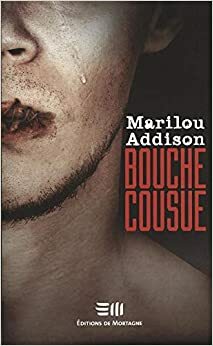 Bouche cousue by Marilou Addison