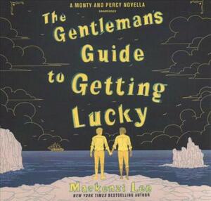 The Gentleman's Guide to Getting Lucky by Mackenzi Lee