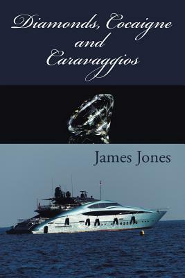 Diamonds, Cocaigne and Caravaggios by James Jones