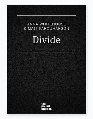 Divide by Matt Farquharson Anna Whitehouse