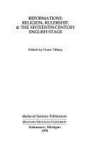 Reformations: Religion, Rulership, &amp; the Sixteenth-century English Stage by Grace Tiffany