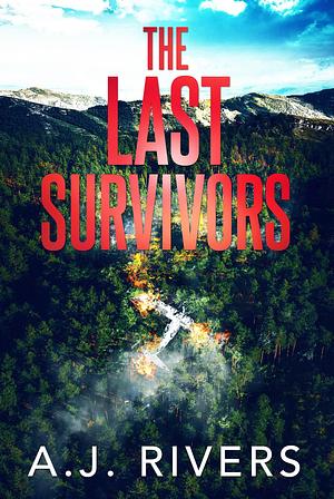 The Last Survivors by A.J. Rivers, A.J. Rivers