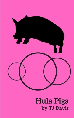 Hula Pigs by Tj Davis