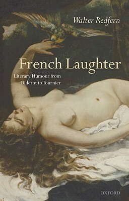 French Laughter: Literary Humour from Diderot to Tournier by Walter Redfern