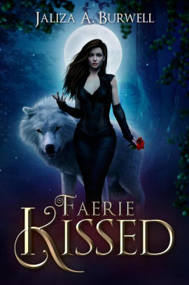 Faerie Kissed by Jaliza A. Burwell