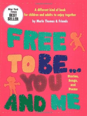 Free to Be...You and Me by Marlo Thomas