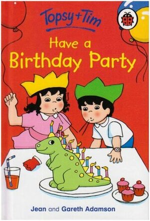 Topsy + Tim Have a Birthday Party (Topsy & Tim Storybooks) by Jean Adamson, Gareth Adamson