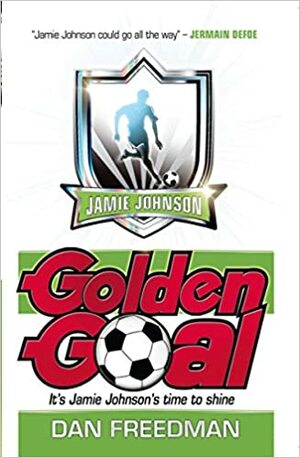 Jamie Johnson: Golden Goal by Dan Freedman