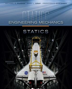Engineering Mechanics: Statics and Connect Access Card for Statics by Francesco Costanzo, Michael Plesha, Gary Gray