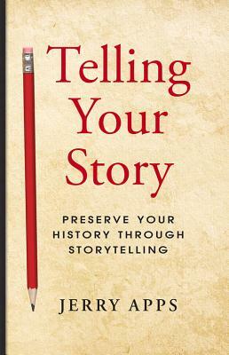 Telling Your Story by Jerry Apps