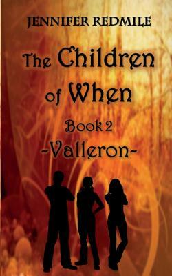 The Children of When Book 2: Valleron by Jennifer Redmile