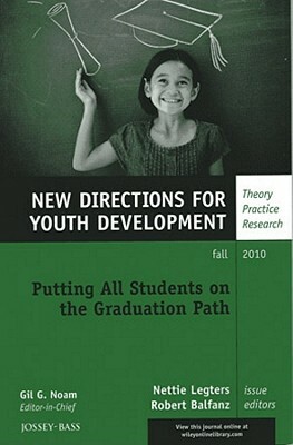 Putting All Students on the Graduation Path: New Directions for Youth Development, Number 127 by Balfanz, Yd