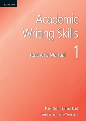 Academic Writing Skills 1 Student's Book by Peter Chin, Samuel Reid, Yusa Koizumi