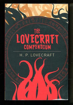 The Lovecraft Compendium by H.P. Lovecraft