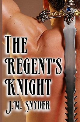 The Regent's Knight by J. M. Snyder